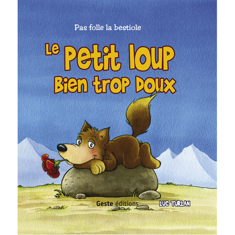  Le petit loup bien trop doux (PAS FOLLE LA BE): 9782845619142:  Turlan, Luc: Books